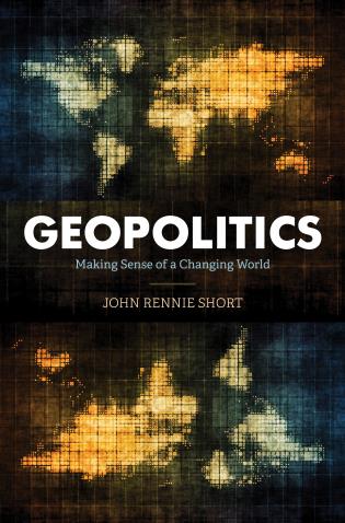 Prof. John Rennie Short’s new book on contemporary geopolitics