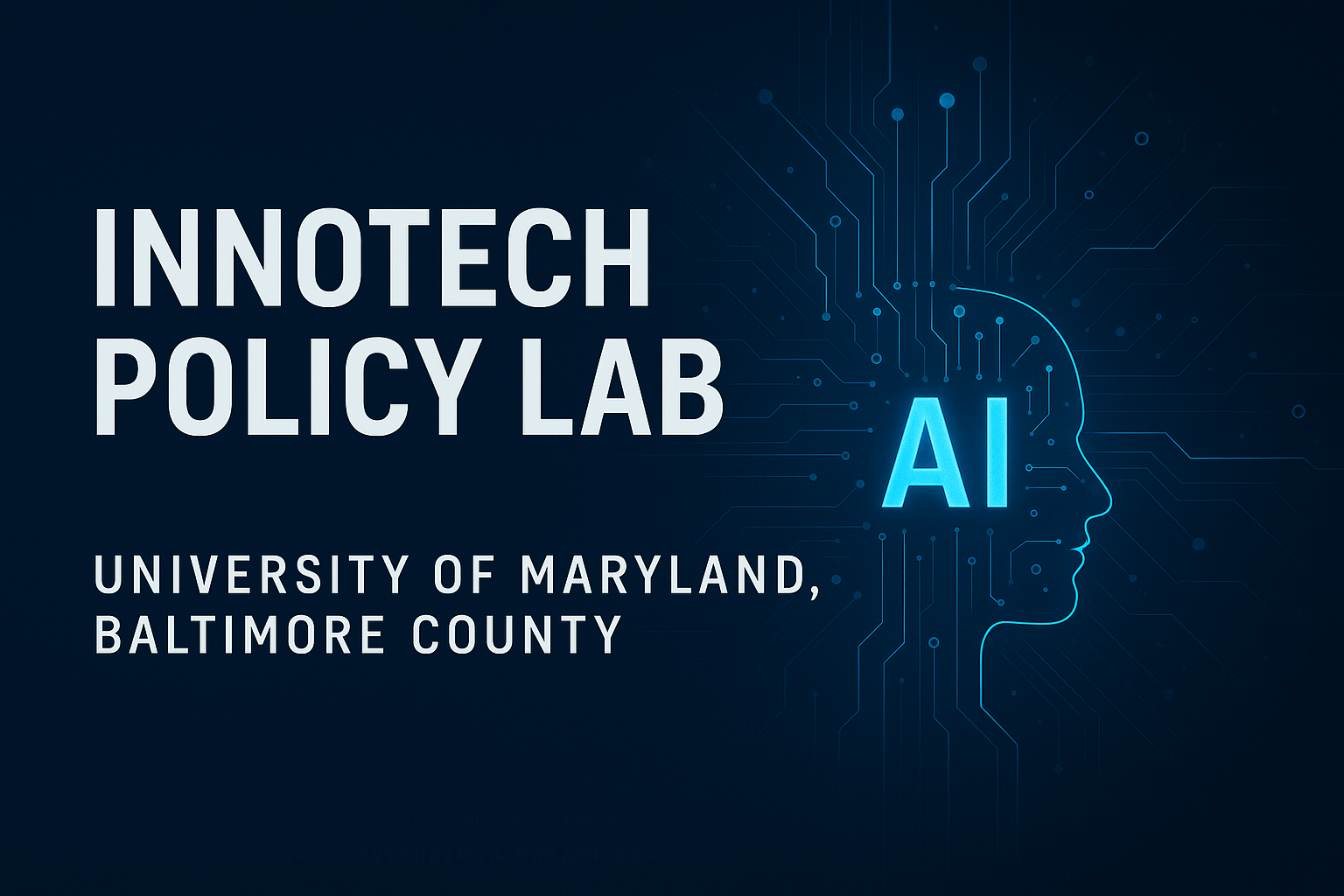 Illustration of a human head profile with computer chip imagery inside, and the Letters AI inside the head. The Text reads InnoTech Policy Lab - University of Maryland, Baltimore County.
